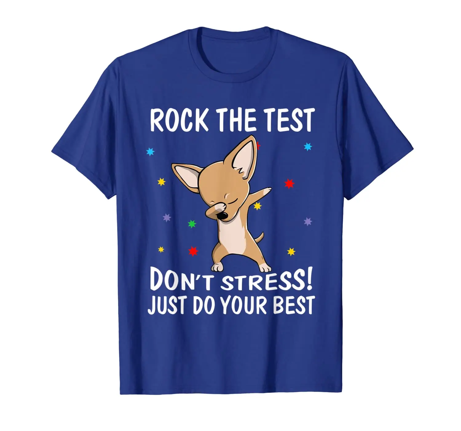 

Rock The Test Don't Stress Just Do Your Best Chihuahua Shirt
