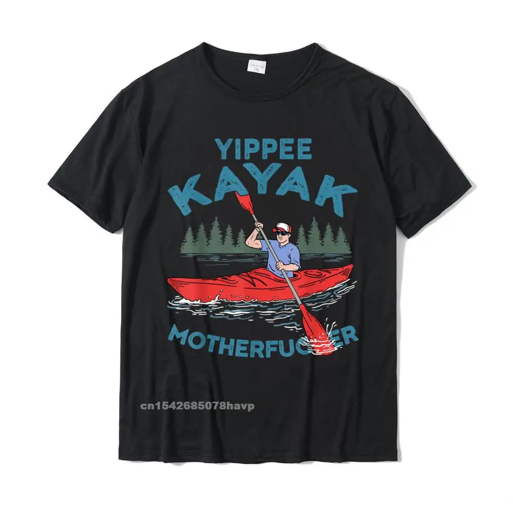 

Funny Kayak Shirt Yippee Kayak Men Canoeist Kayaking T-Shirt Designer Personalized T Shirt Cotton Tops T Shirt For Men Birthday