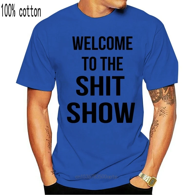 

New Men T Shirt Welcome To The Shit Show Women t-shirt