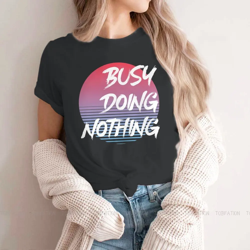 

Busy Doing Nothing Meme Girls T Shirt 80s Female Tops Graphic Kawaii Tees Ladies 4XL Cotton Tshirt