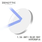 Линзы ZENOTTIC с защитой от синего излучения по рецепту, линзы 1,56 1,61 1,67 (+ 12,00 -12,00) для дальнозоркости, при близорукости, дальнозоркость, оптические линзы с синим светом
