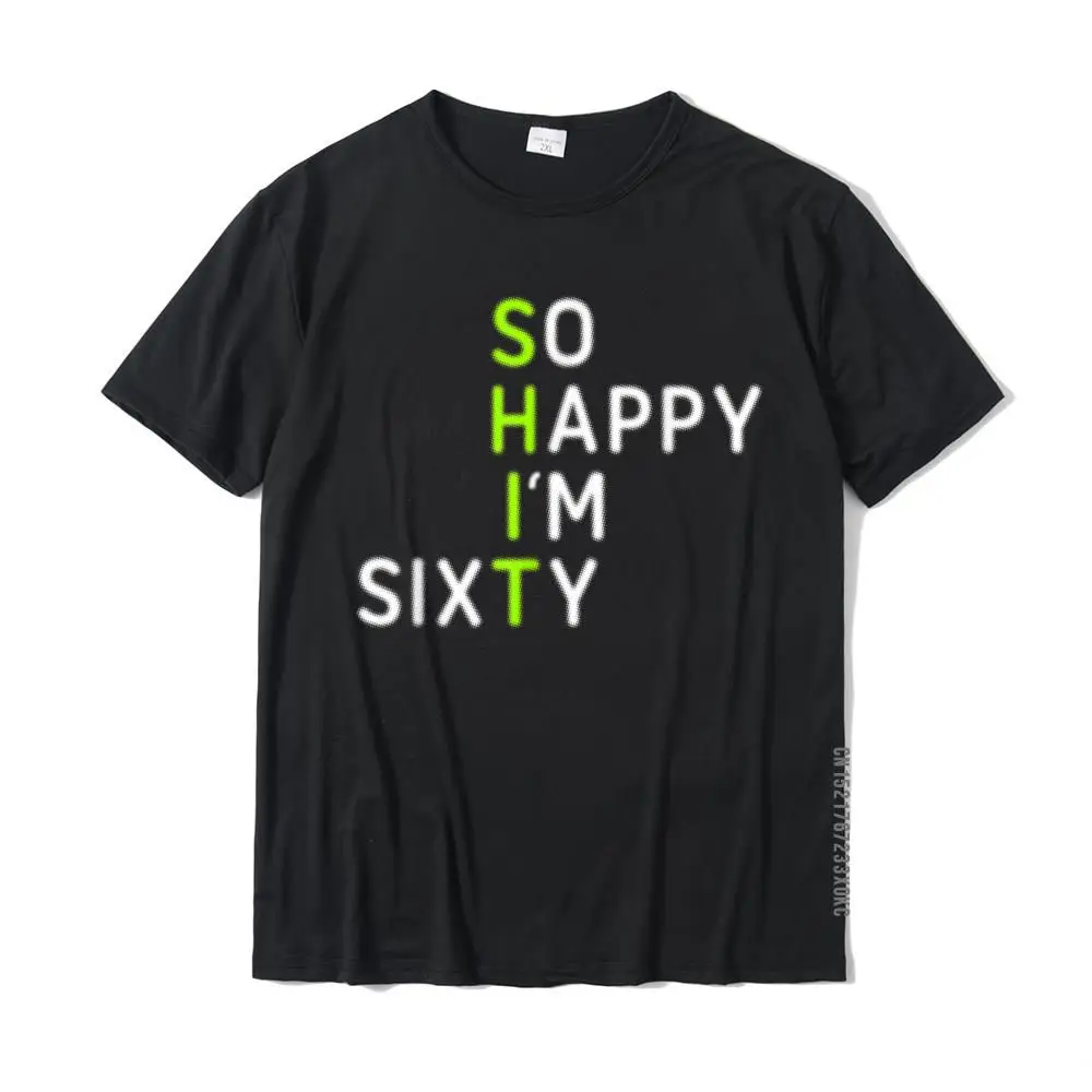 

Забавная футболка на день рождения 60-х лет с надписью «So Happy I'm 60», хлопковые топы и футболки, дизайнерские уличные футболки на заказ