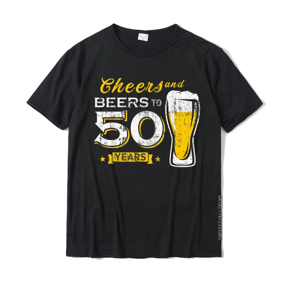 Cheers And Beers To 50 Years 50th Funny Birthday Party Gift T-Shirt Cotton T Shirt For Men Crazy Tshirts Custom Prevailing
