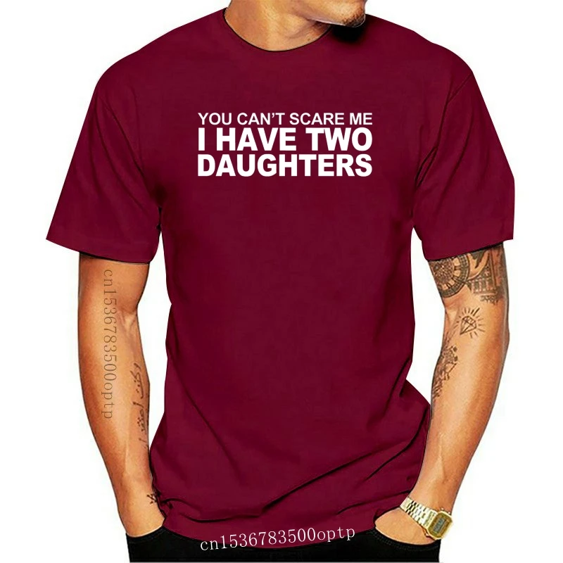 

New You Can't Scare Me I Have 2 Daughters Funny Joke Fathers Day Gift Mens T-Shirt Comfortable t shirt Casual Short Sleeve Print