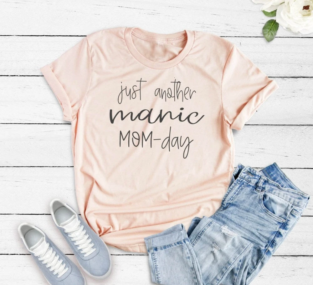 

Just Another Manic Mom Day t Shirt women fashion mom gift grunge tumblr aesthetic camisetas slogan quote street tees top- K124