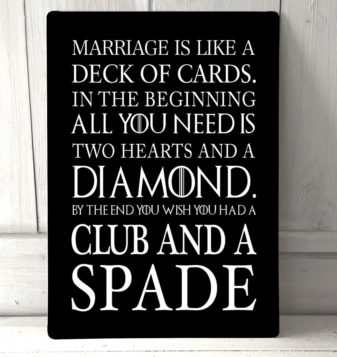 

Metal Sign Marriage Is Like a Deck of Cards Funny Quote Sign