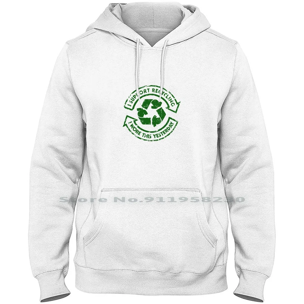 I Support Recycling Men Women Hoodie Pullover Sweater 6XL Big Size Cotton Recycling Support Cling Port Up