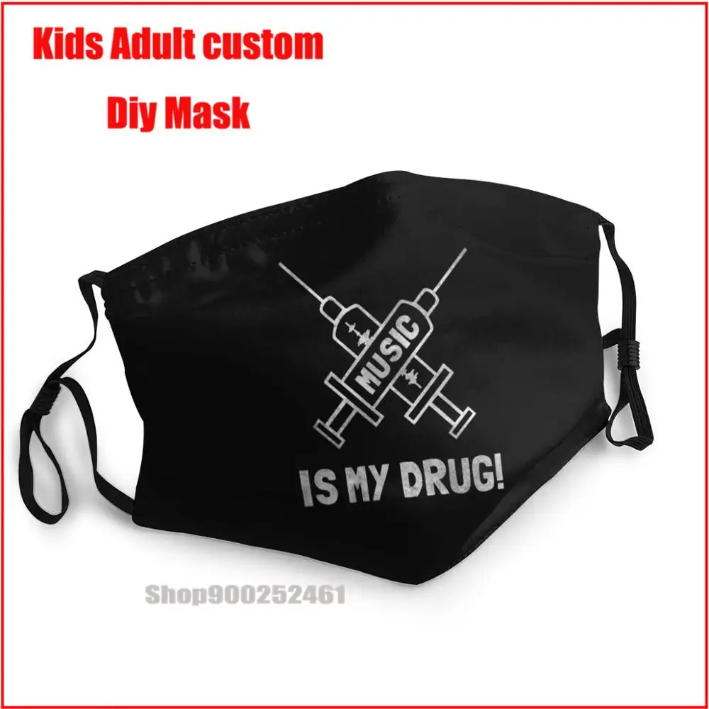 

Music Is My Drug Love Music DIY face mask fashion mask for face masks reusable face mask kids mouth mask with design funny