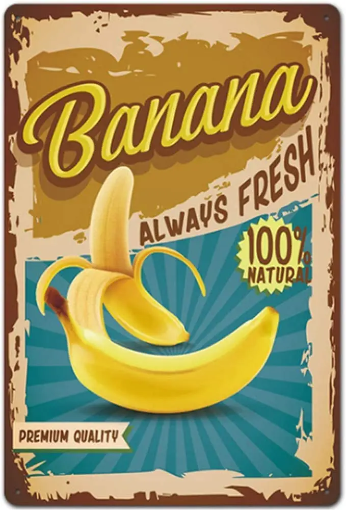 

Always Fresh Banana Retro Metal Tin Sign Plaque Poster Wall Decor Art Shabby Chic Gift Suitable for Indoor/Outdoor