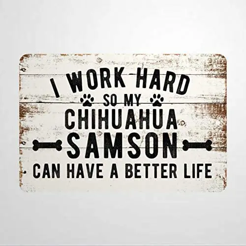 

I Work Hard So My Chihuahua Can Have A Better Life Wall Custom Aluminum Metal Sign | 12x18 Inches Yard,Road