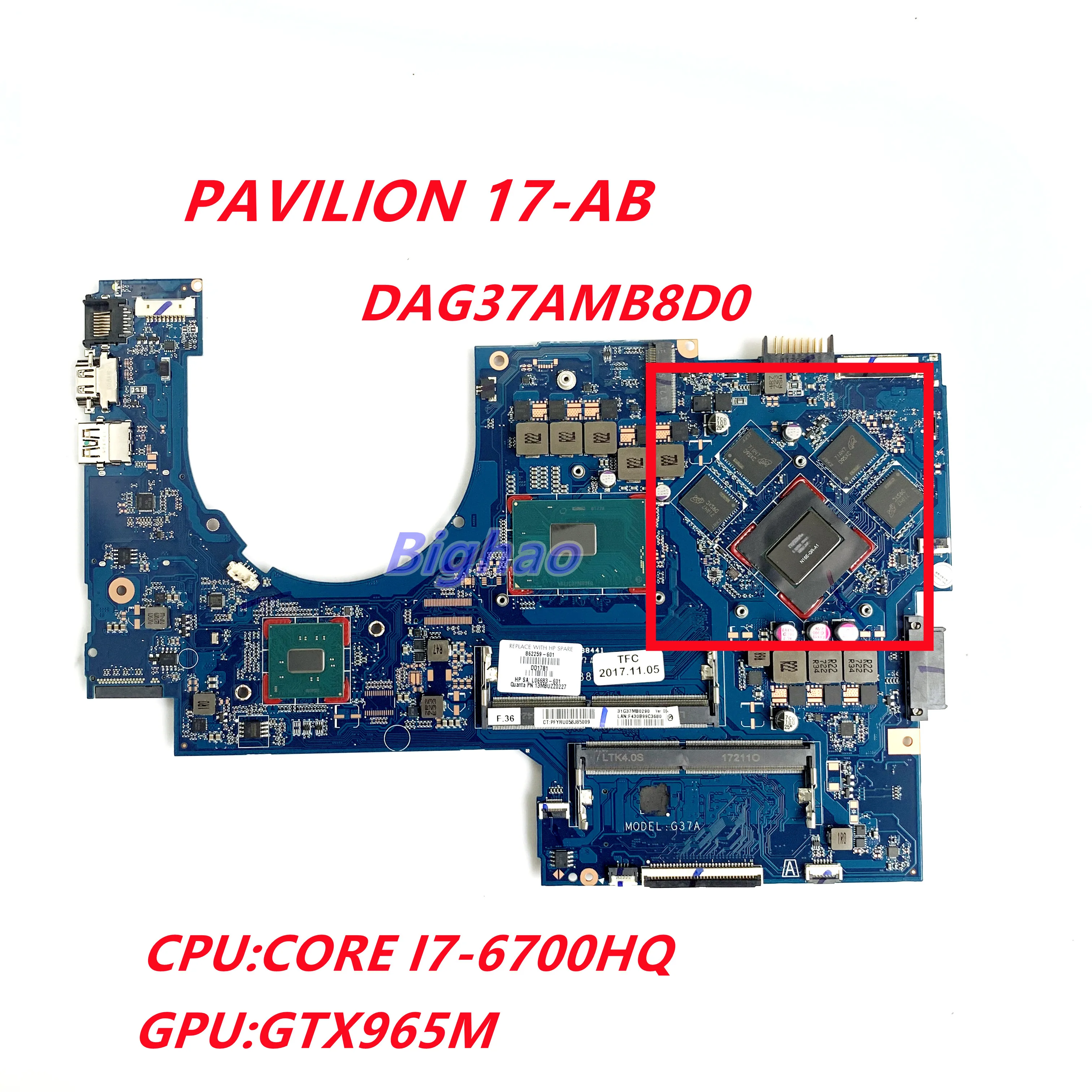 

For HP PAVILION 17-AB 17T-AB 17-W 862259-001 862259-601 DAG37AMB8D0 Laptop motherboard with Intel CORE I7-6700HQ GEFORCE GTX965M