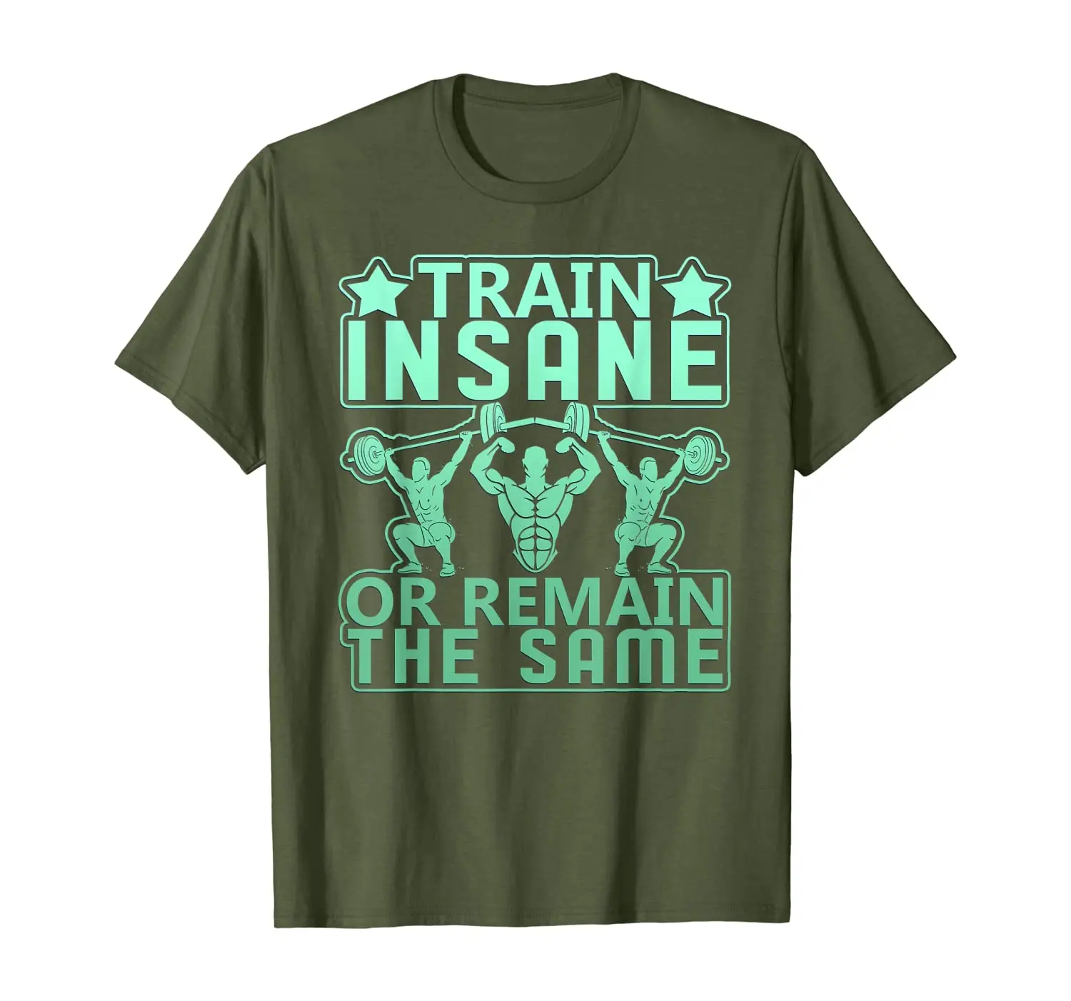 

Train Insane Or Remain The Same Graphic T Shirt