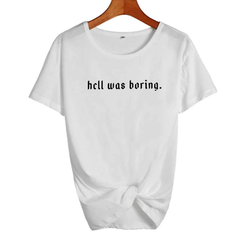 white-black Летняя женская одежда уличная хип-хоп Футболка Harajuku Hell Was Boring Tumblr забавная Футболка женская черная белая футболка - Цвет: white-black