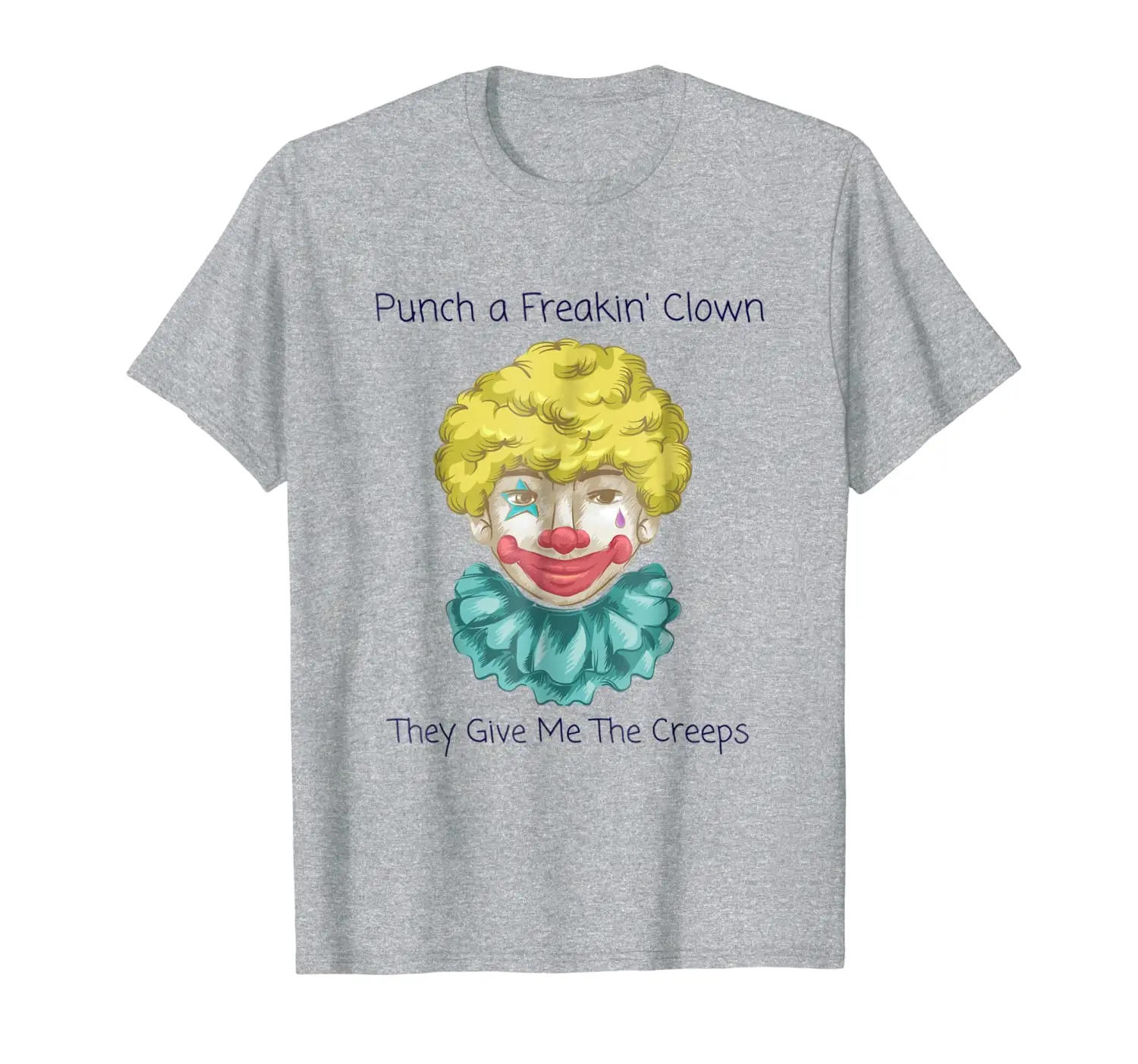 

Fear of Clowns They Give Me The Creeps T Shirt