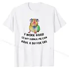 Я Усердно Работаю, так что моя морская свинья может иметь лучшую жизнь, футболки, топы, рубашки, купоны, повседневные хлопковые футболки для студентов на заказ