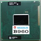 B960 SR0C9 SR07V 2,2 ГГц двухъядерный двухпотоковый ЦПУ процессор 2 Мб 35 Вт Разъем G2  rPGA988B оригинальная шаолиньская официальная версия