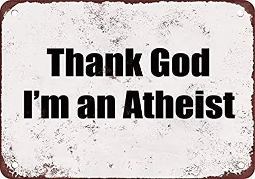 

Vintage Metal Tin Sign for Men Women 12" x 8"Thank God I'm an Atheist Perfect bar Cafe Kitchen Bathroom Door Garage Wall for