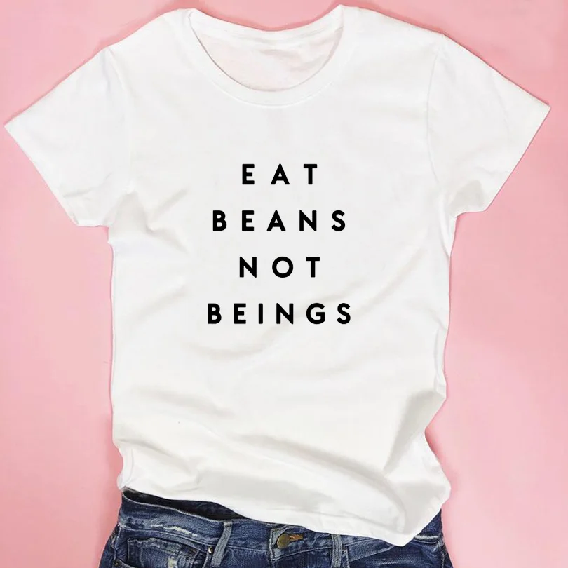 

Print Tee Shirt Women Vegan Slogan Eat Beans Not Beings T-shirt Funny Saying T Shirts Good Women Summer Tops Tumblr T Shirt