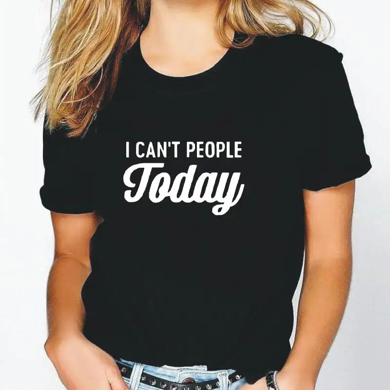 

Футболка женская с коротким рукавом, повседневная хипстерская рубашка с забавными надписями I cannot PEOPLE TODAY, летний топ