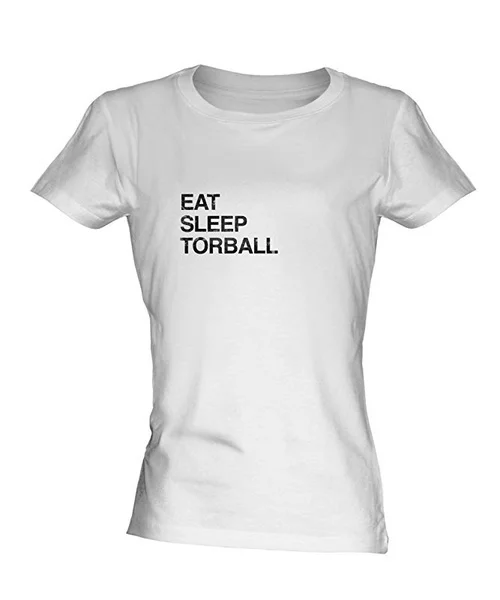 

Mens Womens Eat Sleep Torball Ladies White T-Shirt Fitted T Shirt Top Short Sleeve Summer TShirts Cool Graphic tshirt