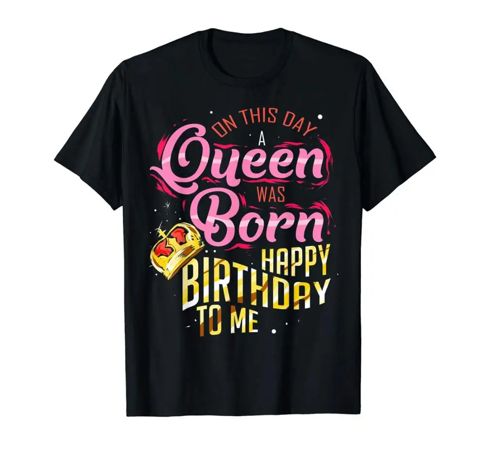 В этот день футболка с надписью A Queen Was Born To Me на рождения новые известные