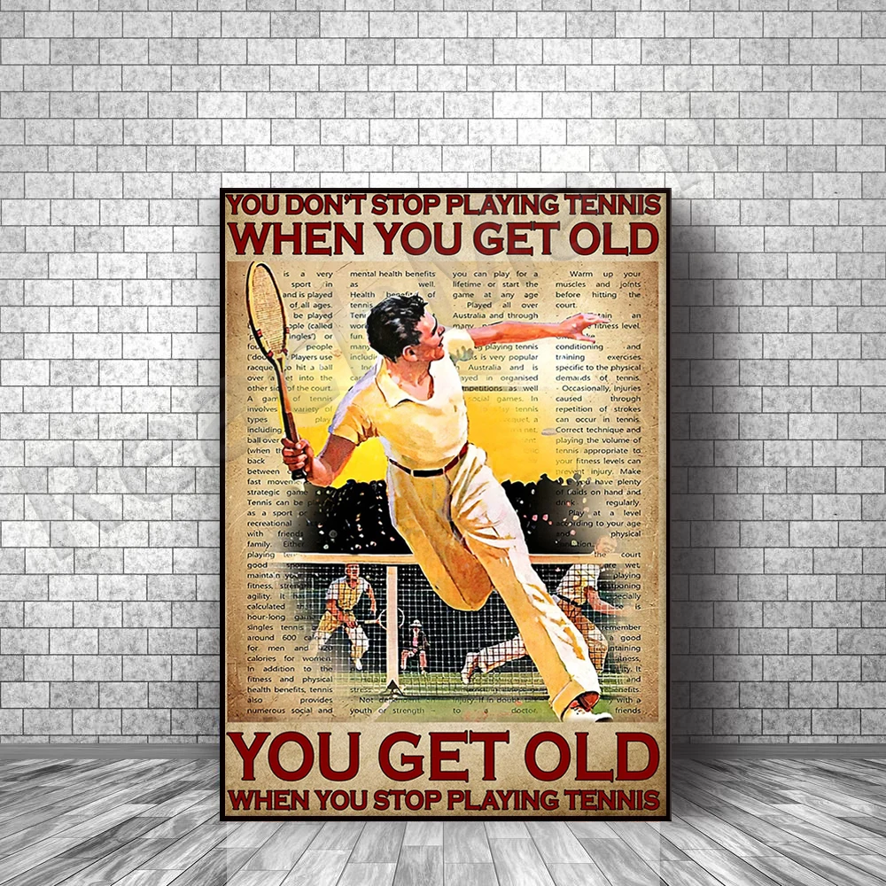 

Tennis poster you don’t stop playing tennis when you get old poster home living decor poster