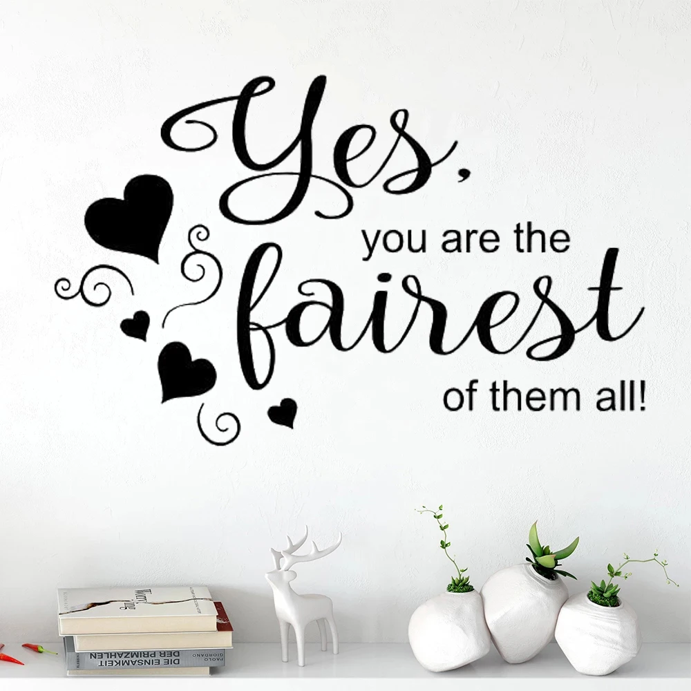 

Love Wall Sticker Yes You Are The Fairest Of Them All ! Quote Mural Removable Vinyl Bedroom Livingroom Decals Decoration DW20034