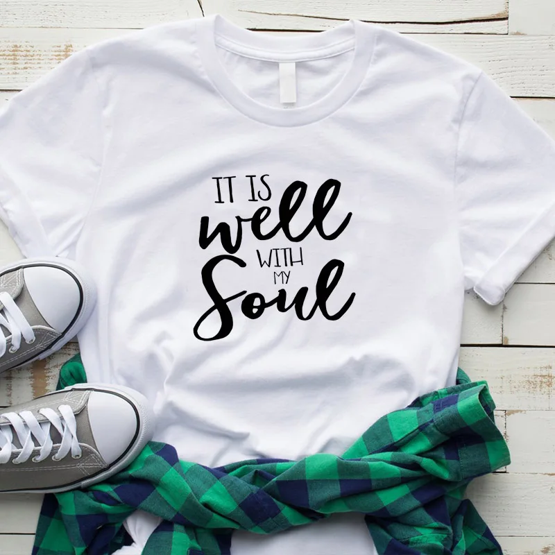 

It's well with my soul print fashion funny letters T-Shirts 100% cotton crewneck short sleeve top tees T shirts for women Lady