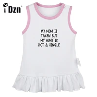 my mom is taken but my aunt is hot and single fun art printed baby pleated dress cute infant baby girls vest sleeveless dress