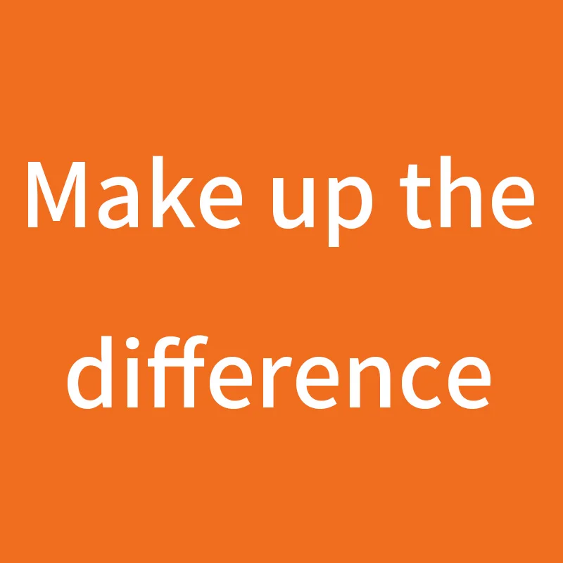 

Make up the difference