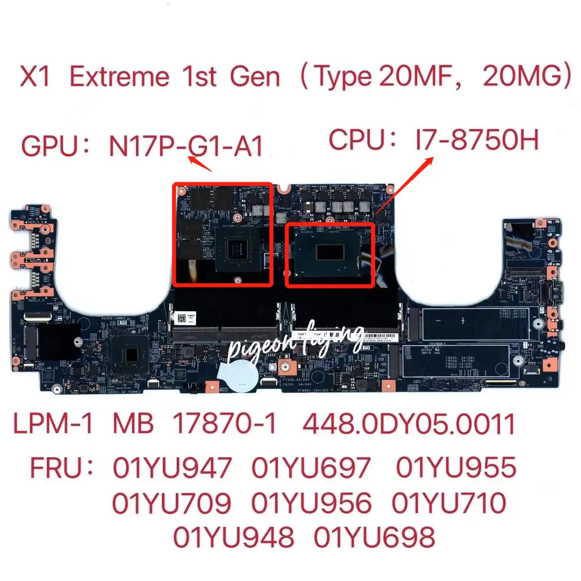 

17870-1 for Thinkpad X1 Extreme 1st Gen (Type 20MF, 20MG) Laptop Motherboard CPU:I7-8750H GPU:N17P-G1-A1 FRU:01YU947 01YU697