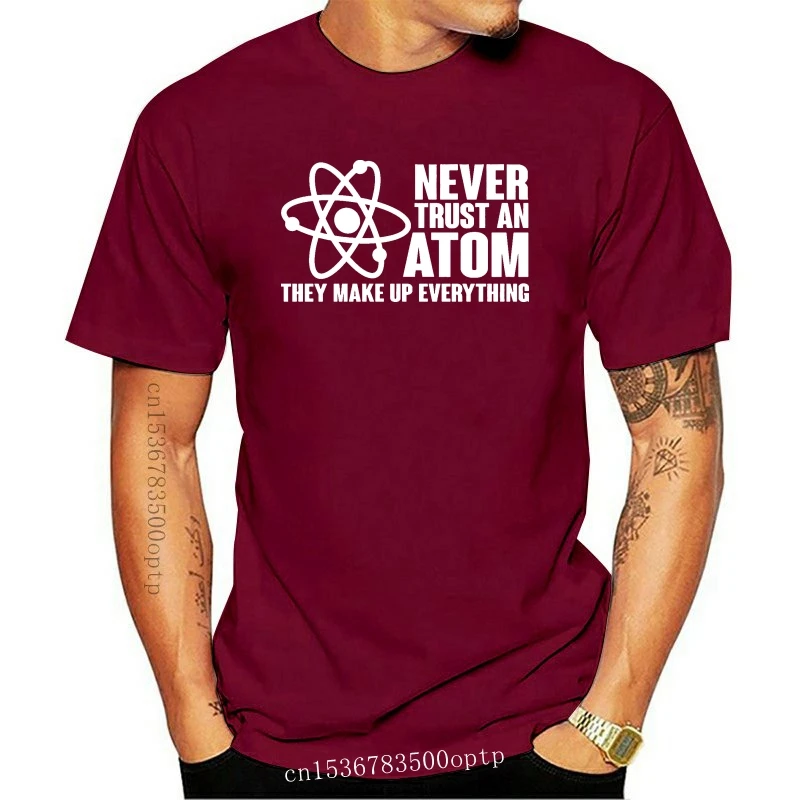 

Never Trust An Atom Funny Science Nerd Geek Chemistry College T Shirt Tee T Shirt Sleeve Fashion Summer Printing Casual