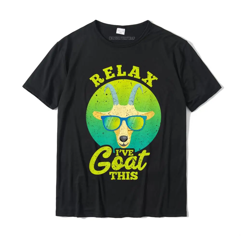 

Relax I've Goat This Funny Goats Farmer T-Shirt Prevailing Men's Top T-Shirts Cotton T Shirt Design