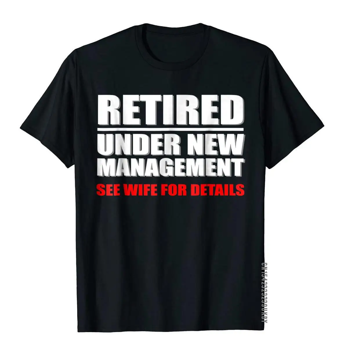 

Retired Under New Management Funny Retirement Gift T-Shirt Cotton Adult T Shirts Simple Style Tees New Design Custom
