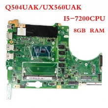 Q504UAK/UX560UAK motherboard REV2.0 I5-7200CPU 8GB RAM mainboard For ASUS Q504UAK/UX560UAK Laptop motherboard 100% Tested OK
