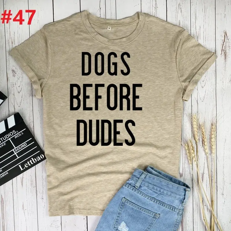 

Dogs Before Dudes Women T Shirt Summer Short Sleeve Casual Tops Women T-shirt Harajuku Fashion Graphic Tee Female Friends Gift