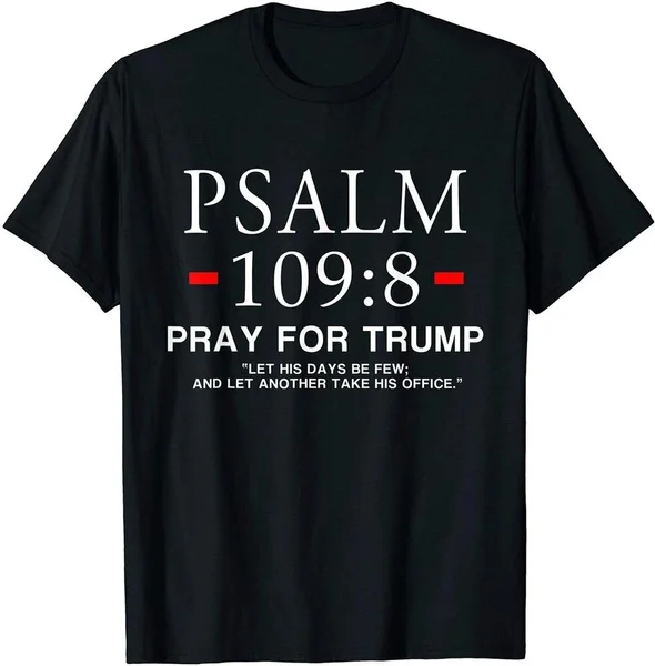 

Psalm 109:8 Pray For Trump Anti Trump Christian T-Shirt