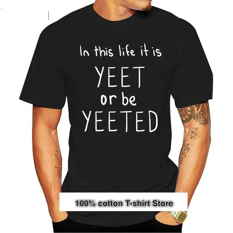 

Camiseta con estampado divertido para hombre y mujer, camisa de cuello redondo de algodón, Yeet Or Be Yeeted