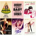 Постеры с изображением Грязных танцев, винтажные металлические жестяные вывески, классические картины по мотивам фильмов, для бара, паба, домашнего декора, потертый шик, подарок ZSS21