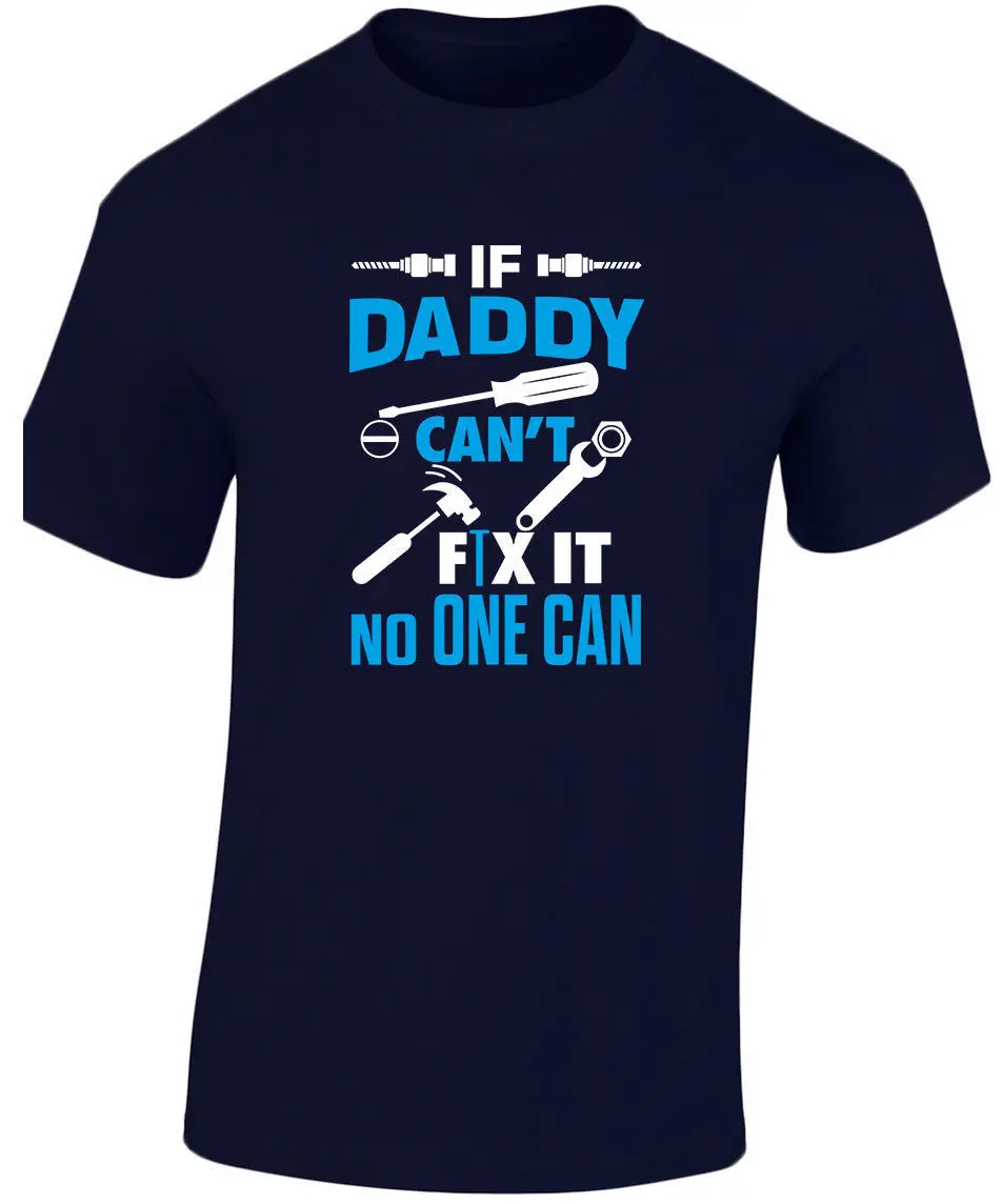 

If Daddy Can't Fix It No One Can funny t shirts Fathers Day gift camiseta Cotton short sleeves t-shirt camisetas tshirt