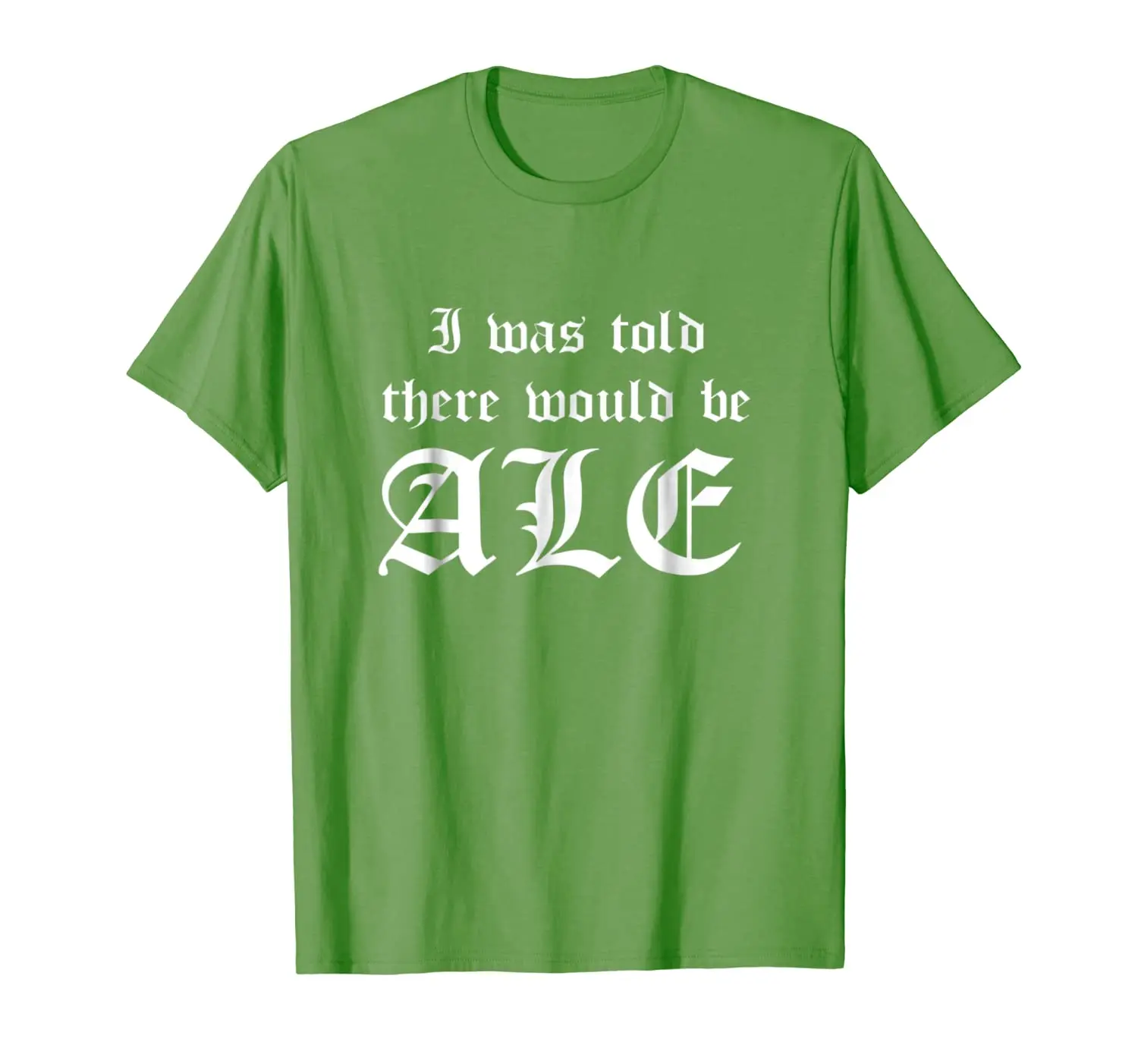 

I Was Told There Would Be Ale Funny Ren Faire T-Shirt
