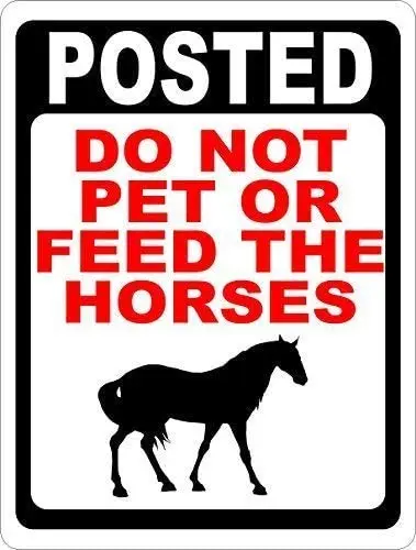 

Metal Sign Great Aluminum Sign Posted Do Not Pet Or Feed Horses Sign Safety for Horse Stables Pastures Metal