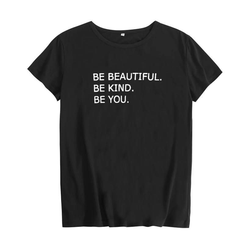 Be Beautiful Kind You Футболка женская Tumblr одежда хипстер слоган футболка черная белая