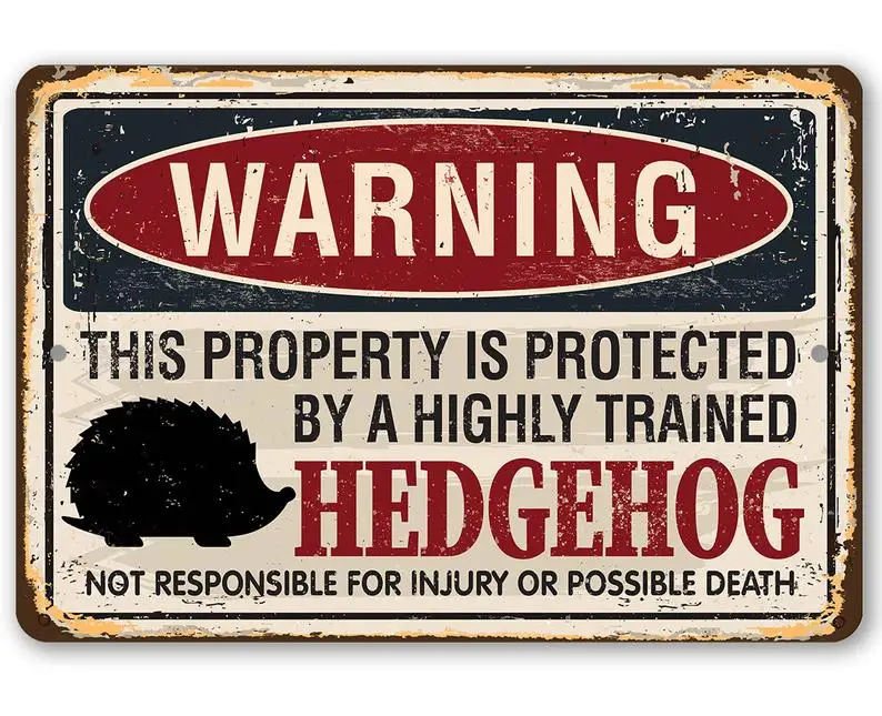 

Tin - Metal Sign- Property Protected By Hedgehog- 8"x12"/12"x18" Indoor/Outdoor-Great Gift and Home Decor