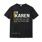 Сэкономьте время, рекомендуем, забавная женская футболка с надписью Karen Is Never неправильно, топы с принтом, футболка, хлопковые мужские футболки с графическим рисунком