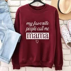 Свитер с надписью My Favorite People Call Me Mama, Подарочные свитшоты для мамы, Женские повседневные топы из 100% хлопка, одежда для Дня матери, гранж, пуловеры