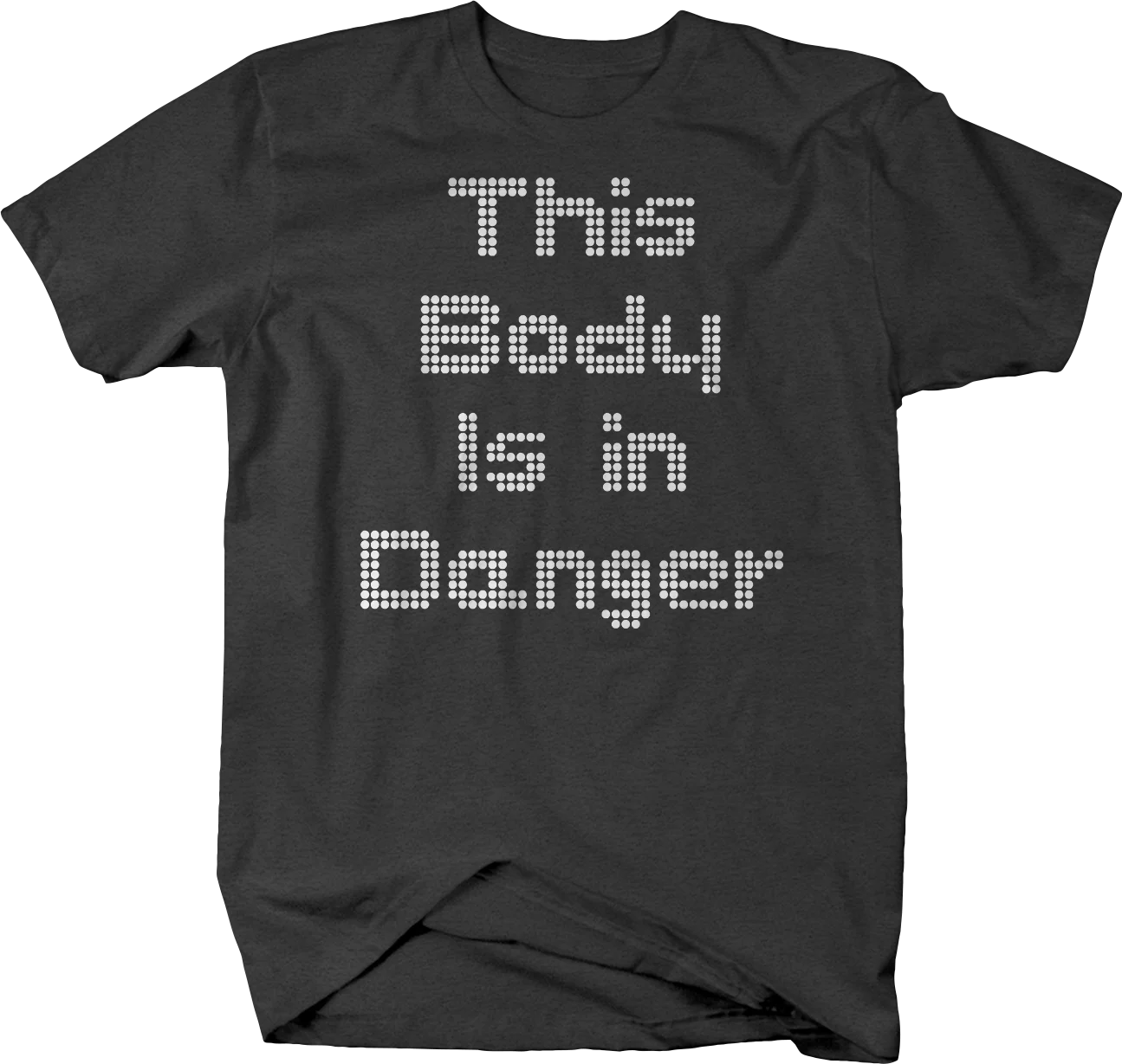 

This Body is in Danger Warning Light Tshirt Men's Funny T-shirts