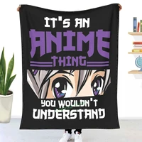 its anime thing you wouldnt understand throw blanket 3d printed sofa bedroom decorative blanket children adult christmas gift
