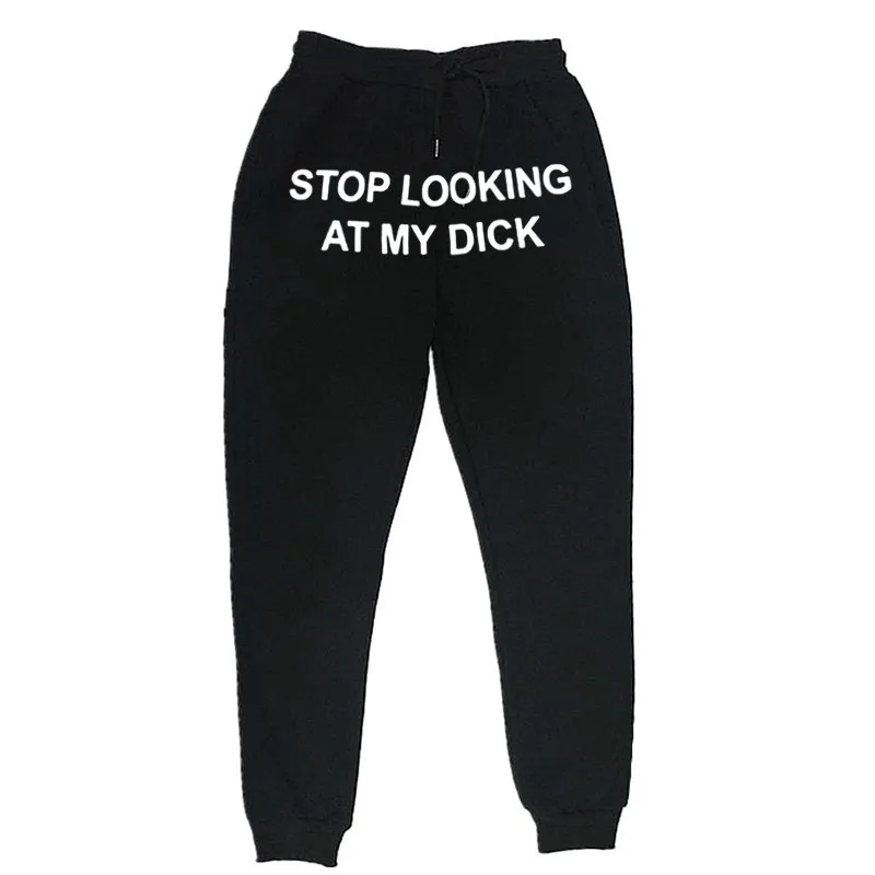 

Sweat Pants Men Women Joggers Stop Looking At My Dick Sweatpants Hip Hop Print High Waist Trousers Streetwear Sweatpants Hippie