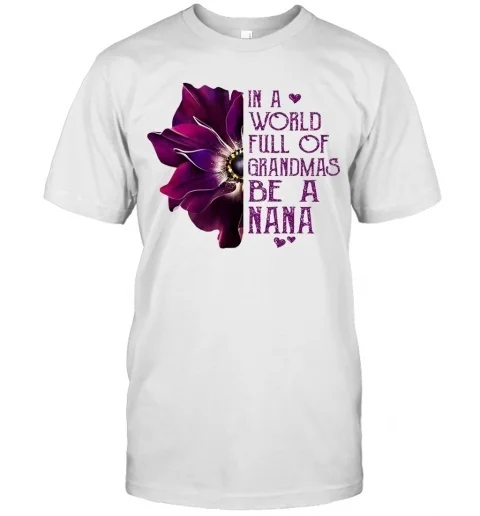 

Orchid In A World Full Of Grandmas Be A Nana T-Shirt